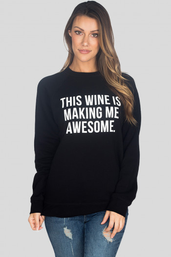 Wine is Making Me Awesome Sweatshirt